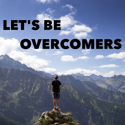 LETS BE OVERCOMERS