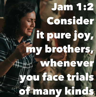 consider it joy when you face trials of many kinds