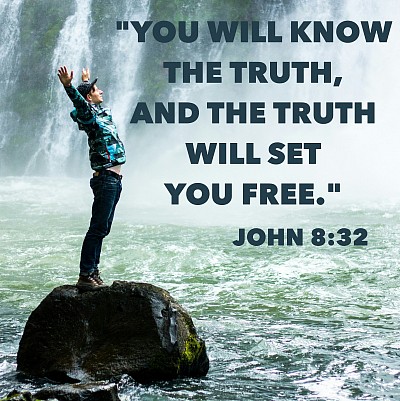 you will know the truth and the truth will set you free