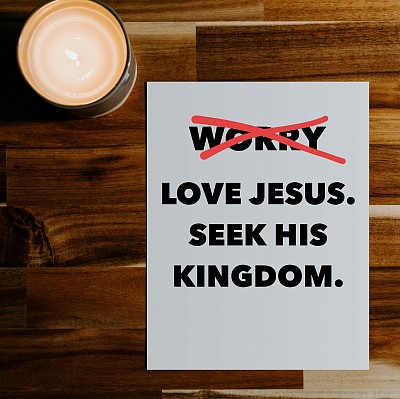 love Jesus, and seek His Kingdom. The rest will fall into place.